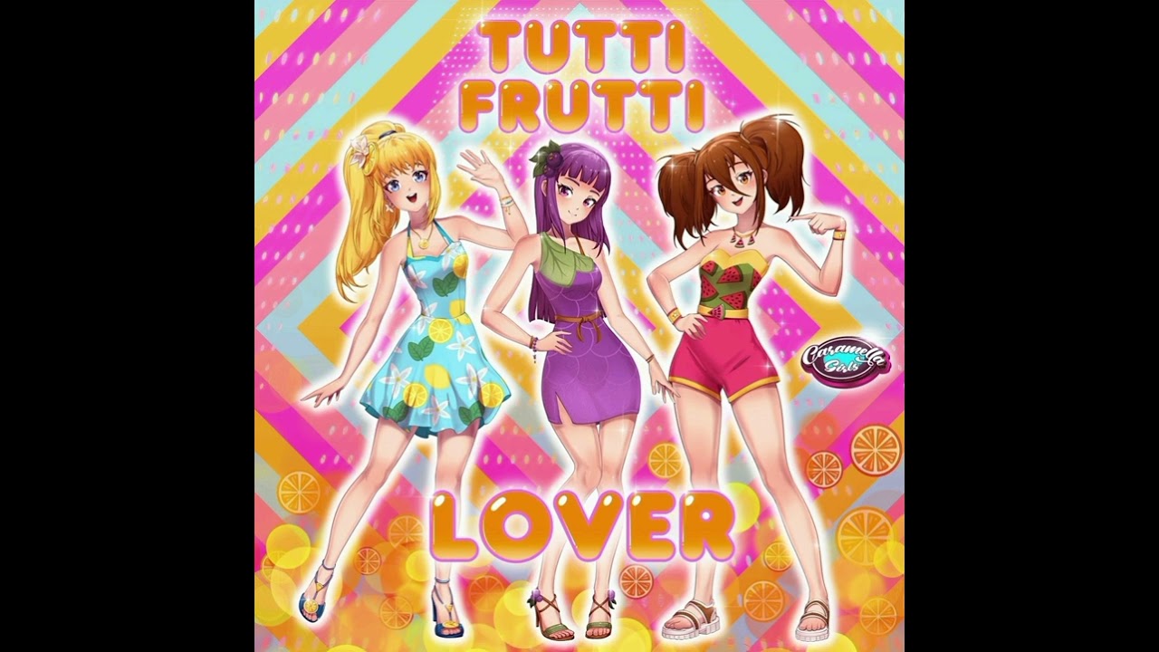 Caramella Girls - Tutti Frutti Lover [Extended]