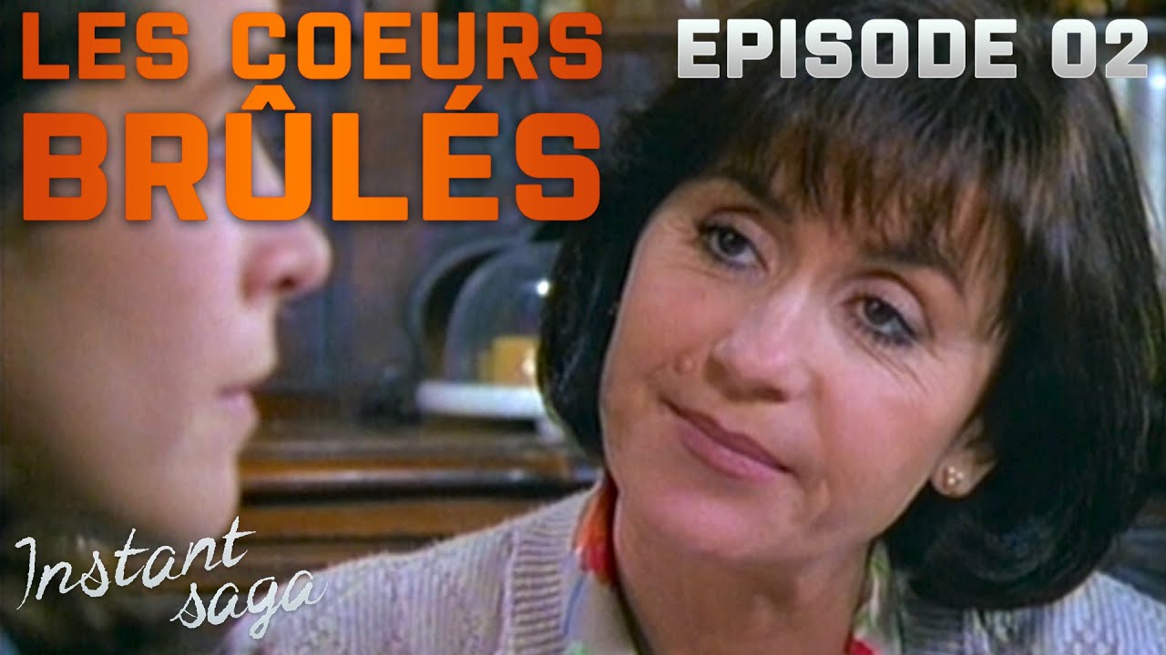 Les cœurs brûlés - Episode 02 - Instant saga