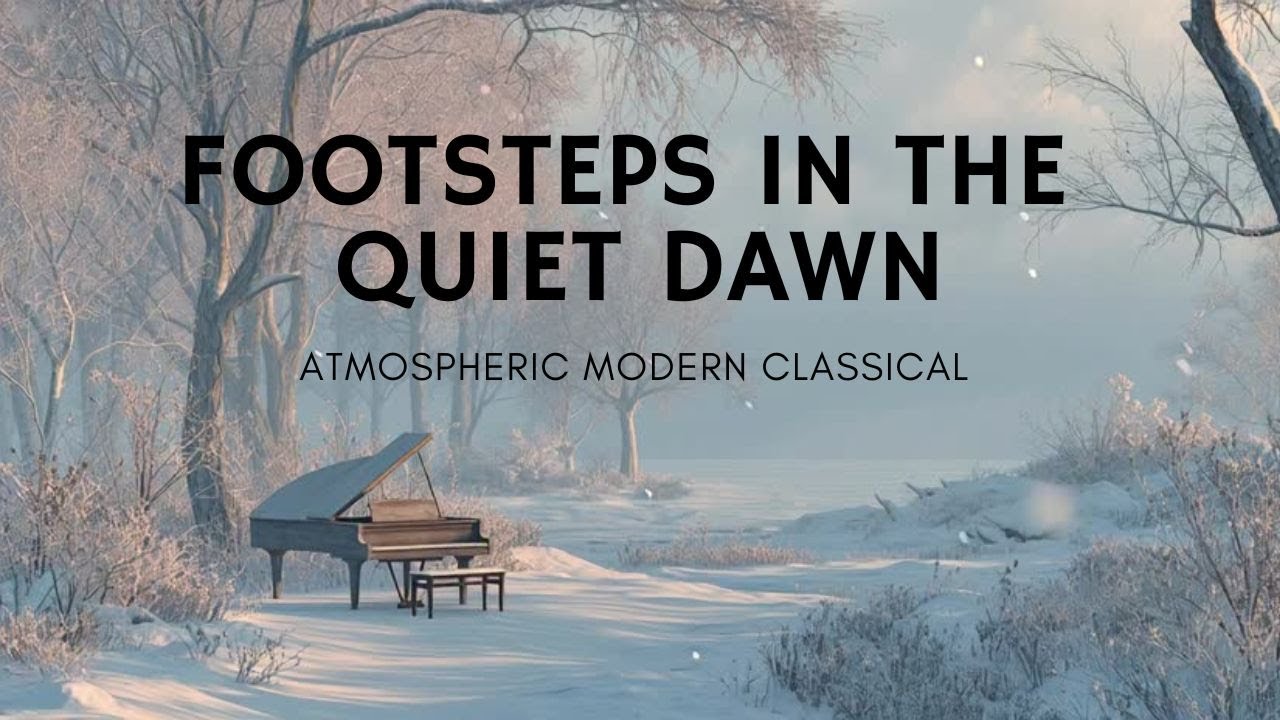 Footsteps in the Quiet Dawn | Winter Classic · Atmospheric Modern Classical