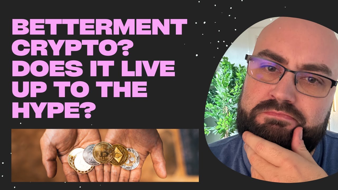 Betterment Crypto - The Next BIG Thing?