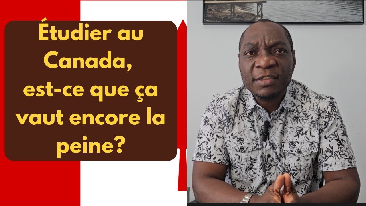 Étudier au Canada est-ce que ça vaut encore la peine? nouvelles exigences