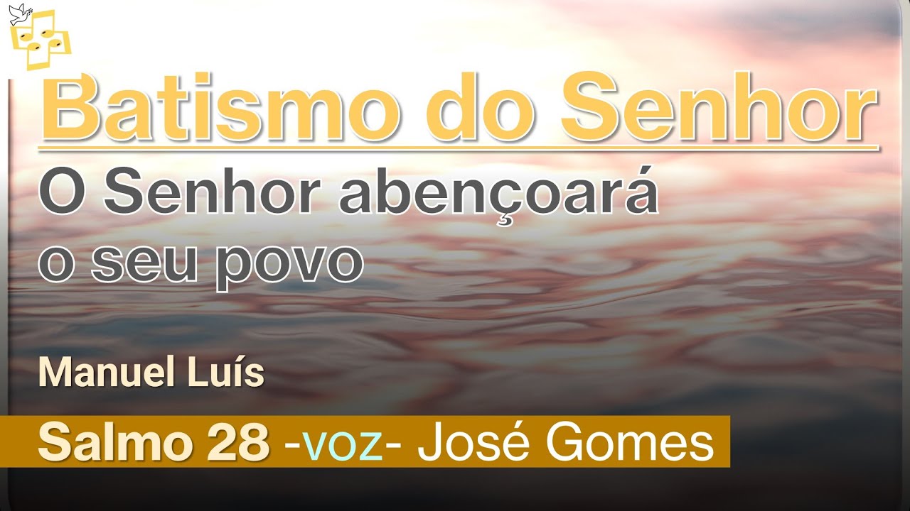 🎼Salmo Batismo do Senhor - O Senhor abençoará o seu povo - Manuel Luís cantado por José Gomes