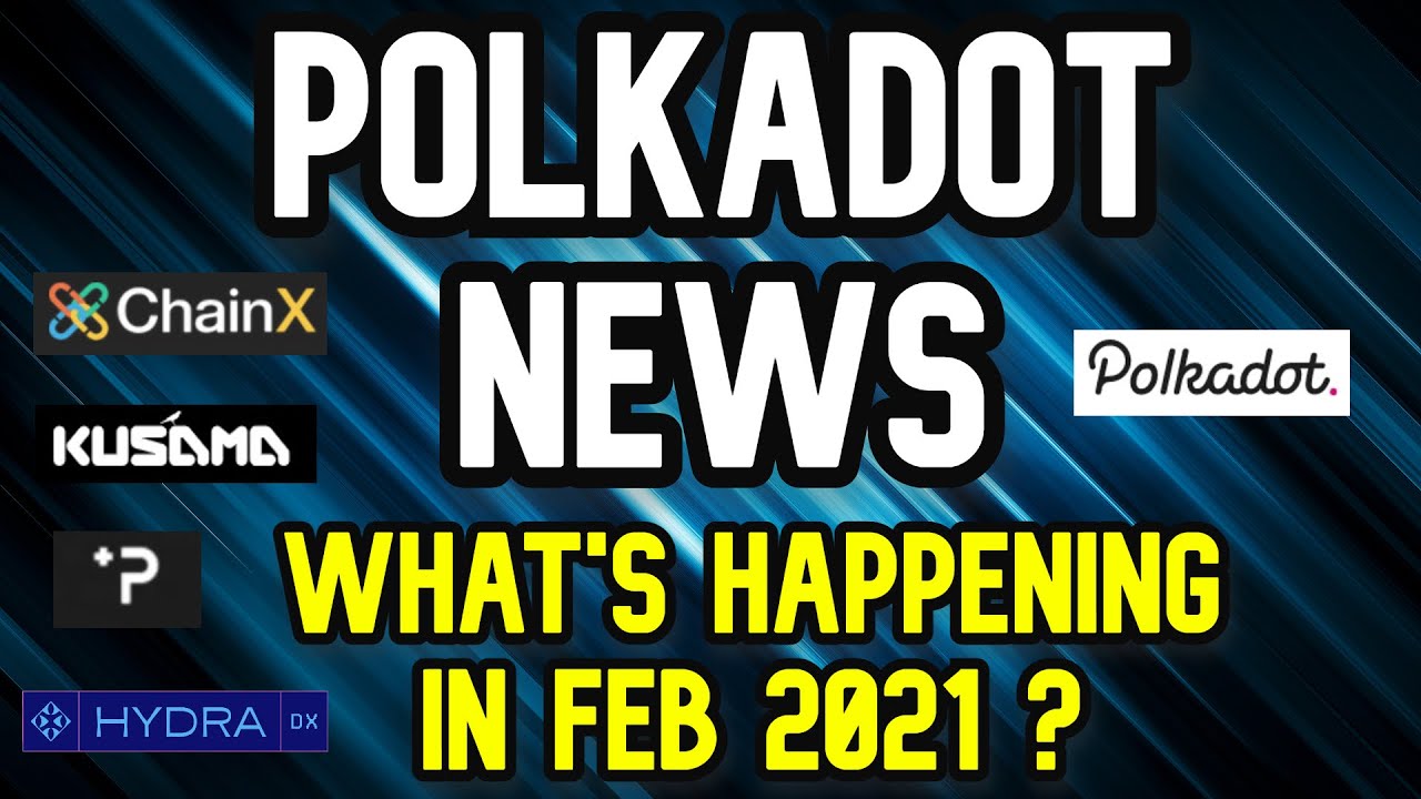 Polkadot News | Februrary 2021 | ChainX | Phala | HydraDX | Kusama
