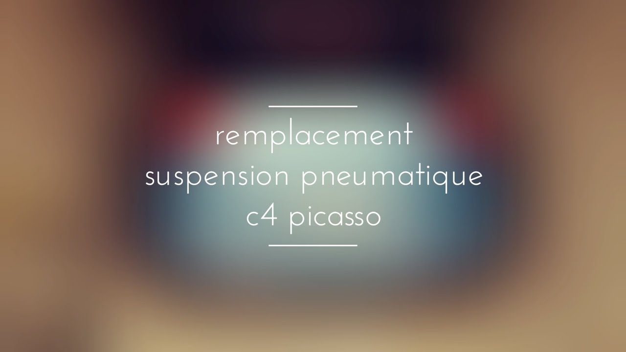 remplacement suspension pneumatique c4 picasso