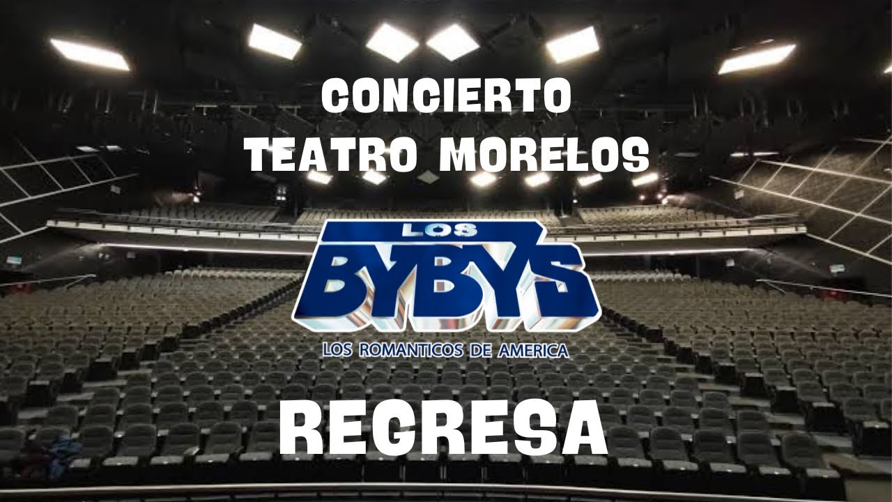 Teatro Morelos Los Bybys Regresa