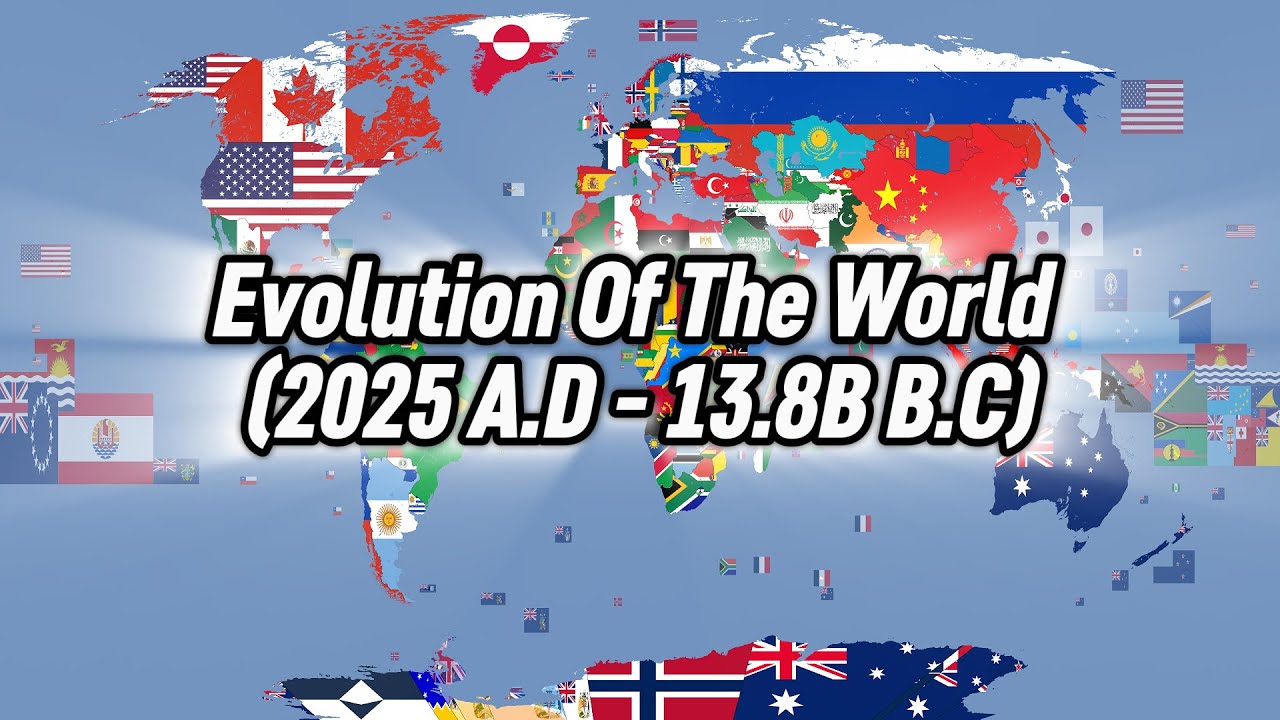 Evolution Of the World (2025 - 13.8B BC)