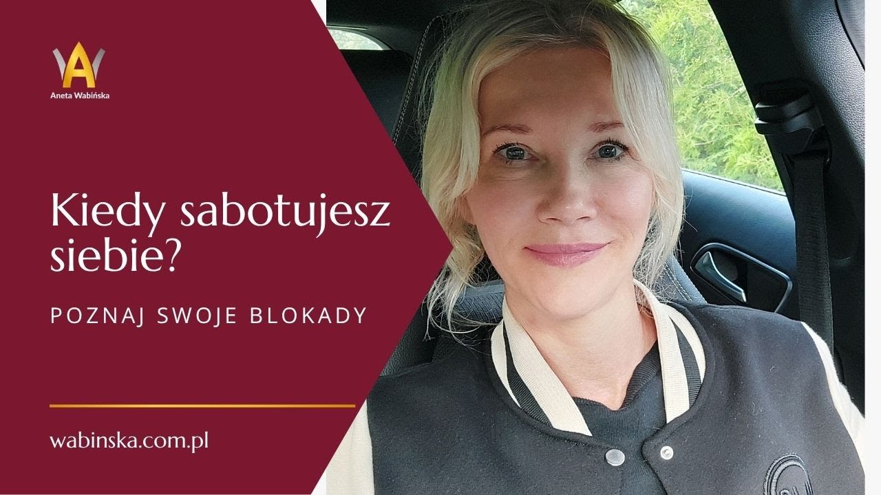 Kiedy sabotujesz siebie? Poznaj swoje blokady