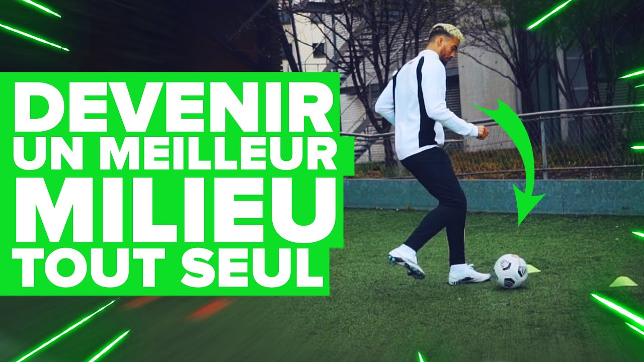 S’ENTRAINER SEUL POUR ETRE UN MEILLEUR MILIEU DE TERRAIN  !
