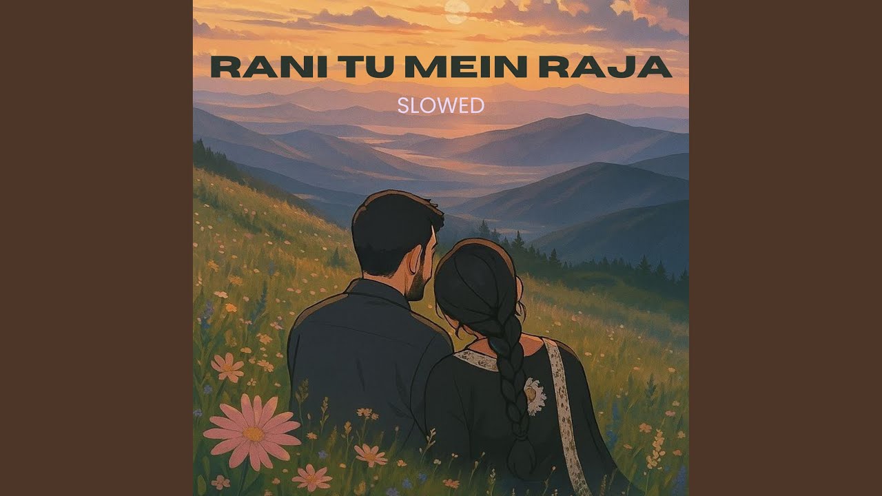 Rani Tu Mein Raja (Slowed)