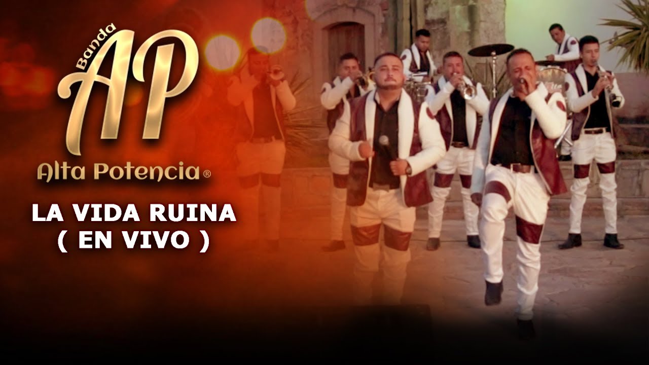 Banda Alta Potencia - La Vida Ruina ( En Vivo )