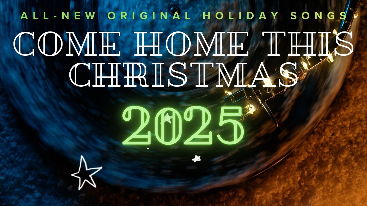 Come Home This Christmas – All-New Warm  Holiday Songs (2025 Full Album)