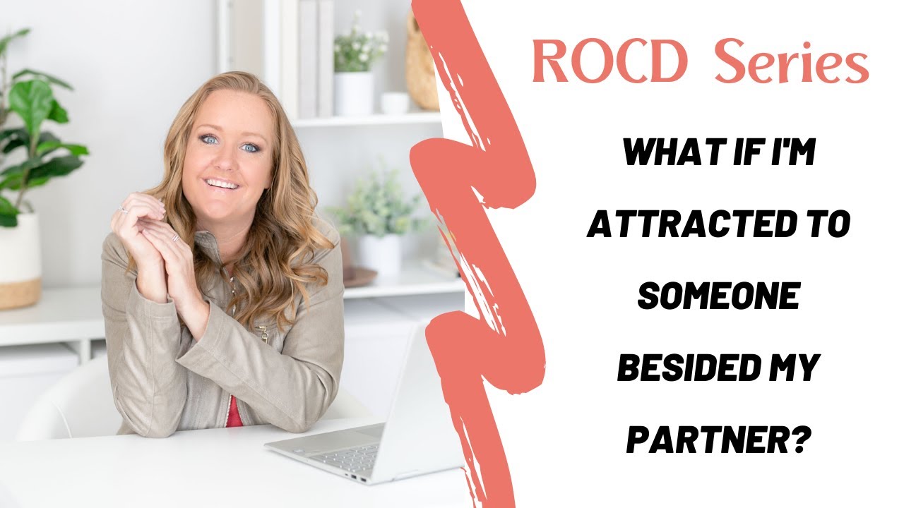 What if I'm attracted to someone besides my partner?  ROCD