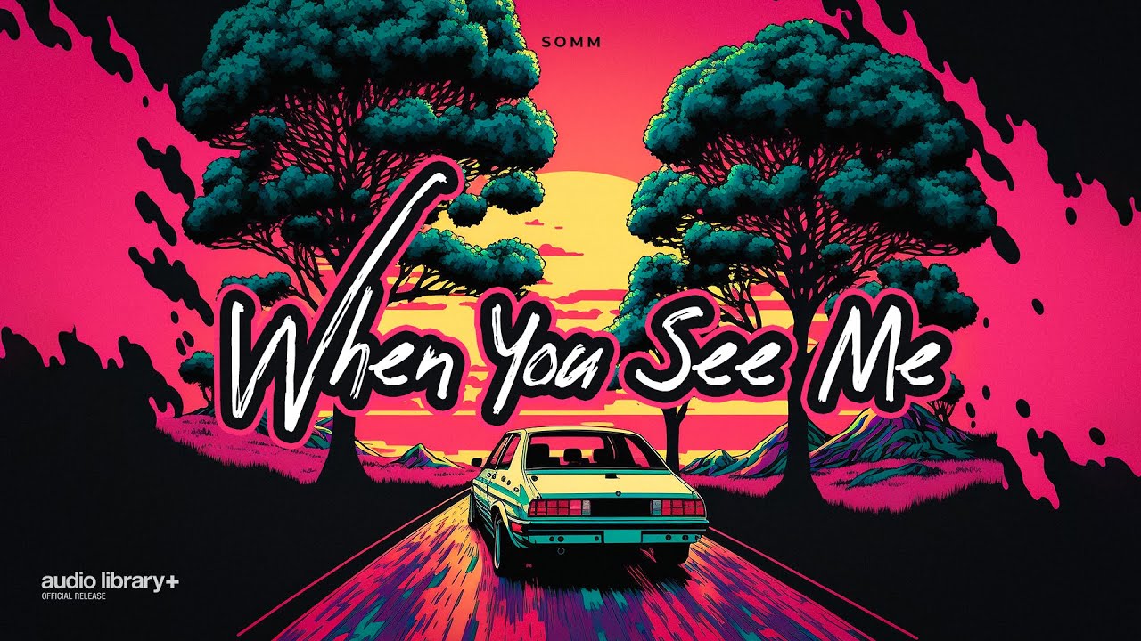 When You See Me &mdash; SOMM | Free Background Music | Audio Library Release