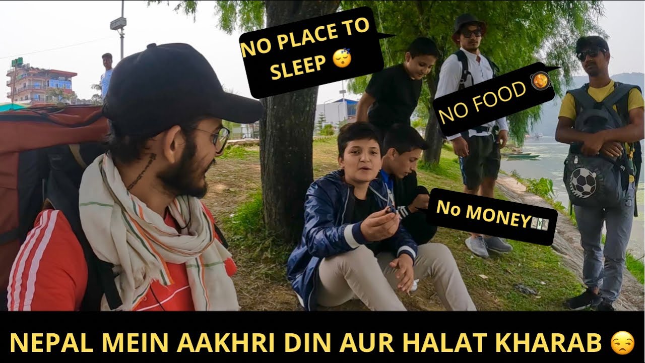 नेपाल में आखिरी दिन मुसीबतों से भरा🥲 || Last day in Nepal and condition worsens ||