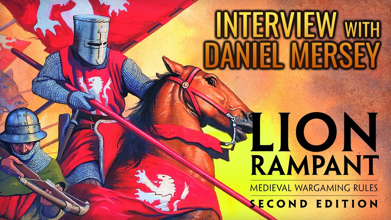 Lion Rampant 2nd Edition; Wargaming History & What's New + Exploring The Games Of Daniel Mersey!