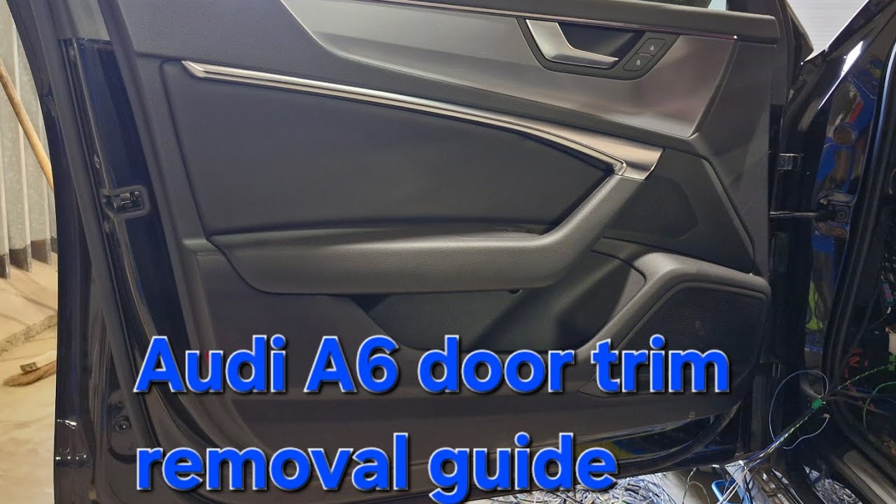 Audi A6 door panel removal  2018 - 2025