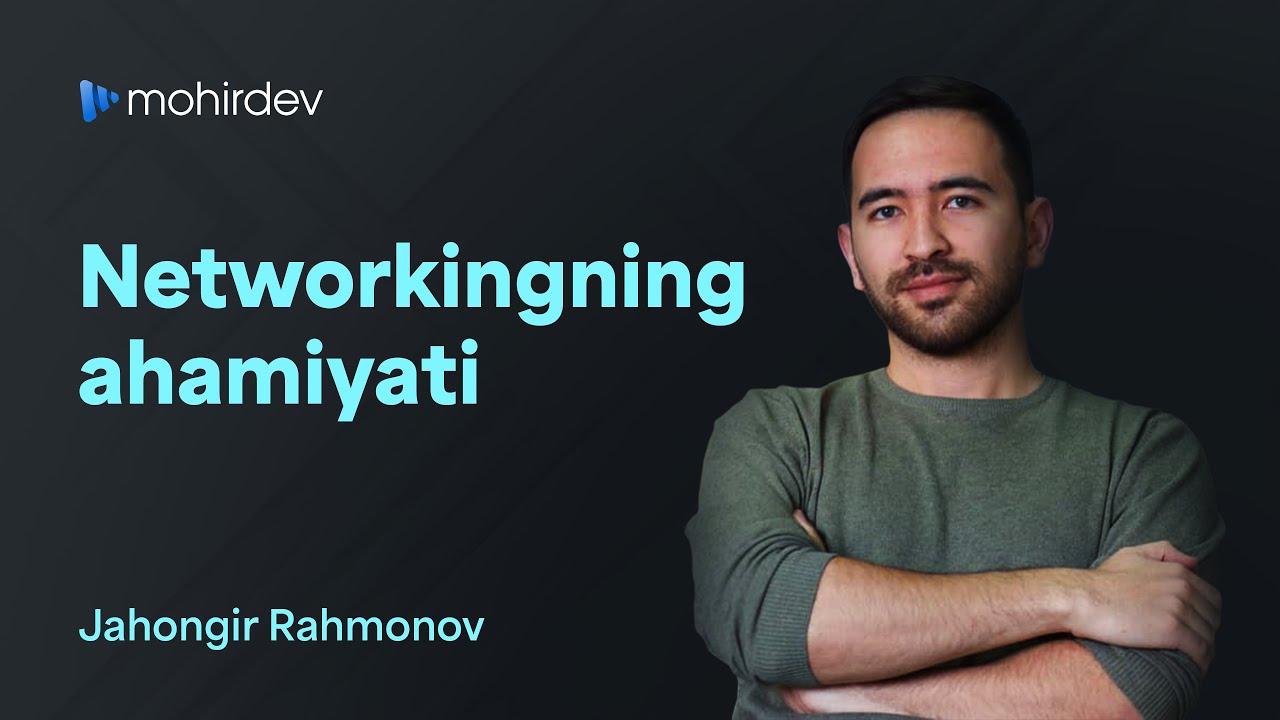 Networkingning ahamiyati haqida - Jahongir Rahmonov