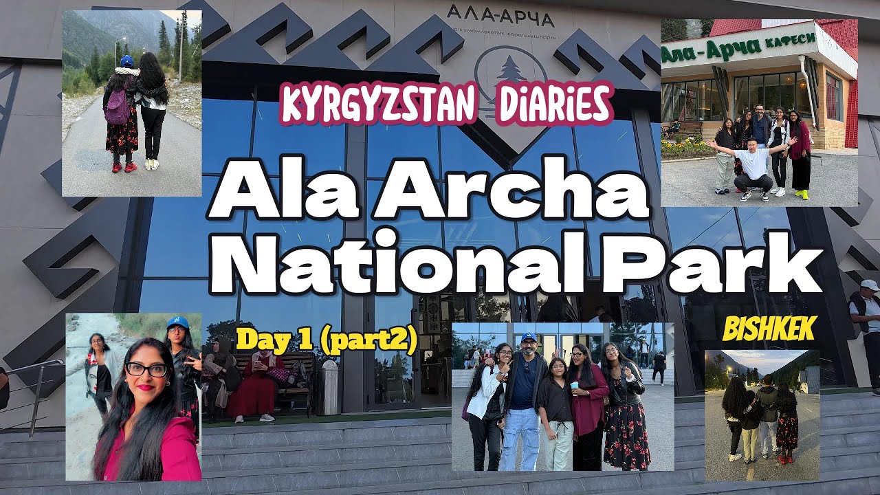 Kyrgyzstan Diaries: Day 1 (Part 2) - Exploring Ala Archa National Park Bishkek