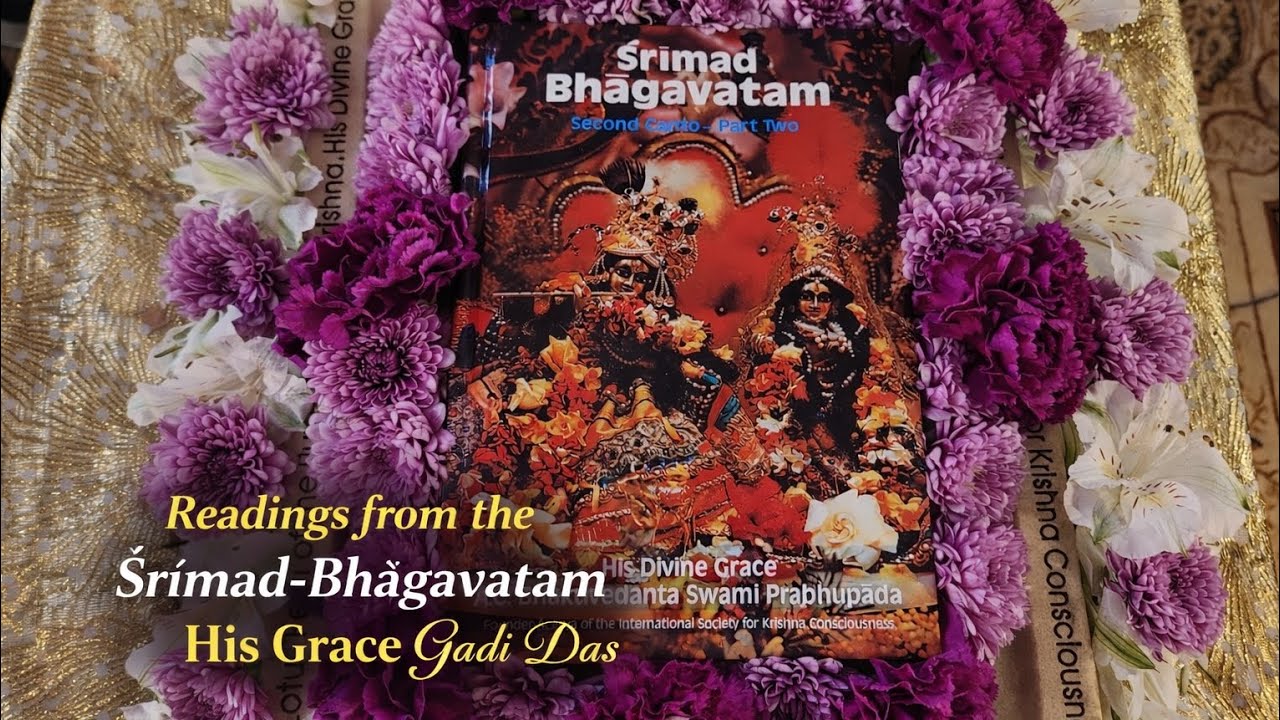 I and Mine are false conceptions! | His Grace Gadi Das | Srimad Bhavatam Canto 2 Chapter 9 Verse 2