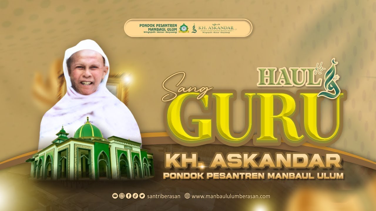 HAUL AKBAR KH. ASKANDAR KE-59 PENDIRI PONDOK PESANTREN MANBAUL ULUM BERASAN