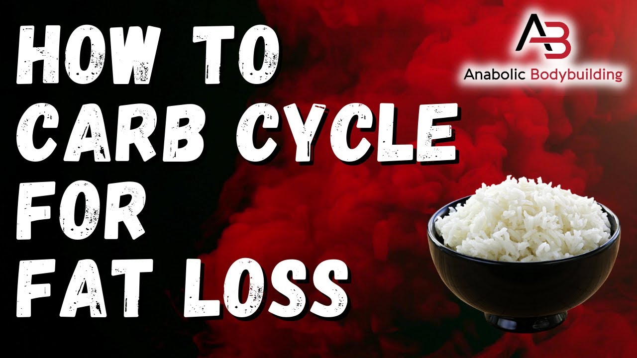 How to Carb Cycle For Fat Loss