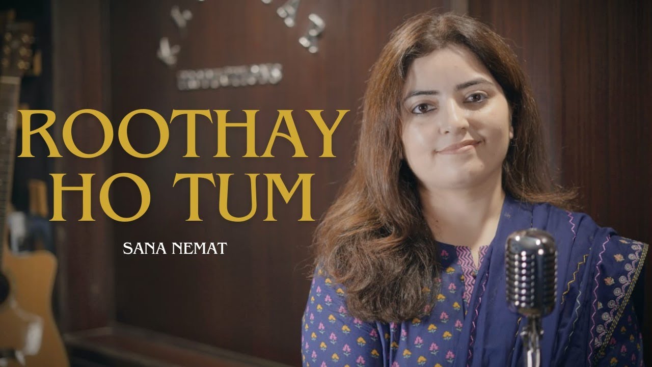 Rothay Ho Tum |Cover | Sana Nemat | Nayara Noor