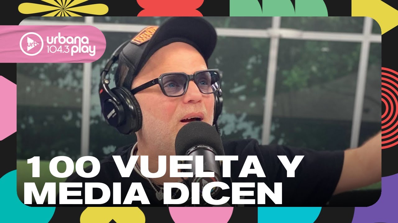 100 Argentinos dicen en #VueltaYMedia