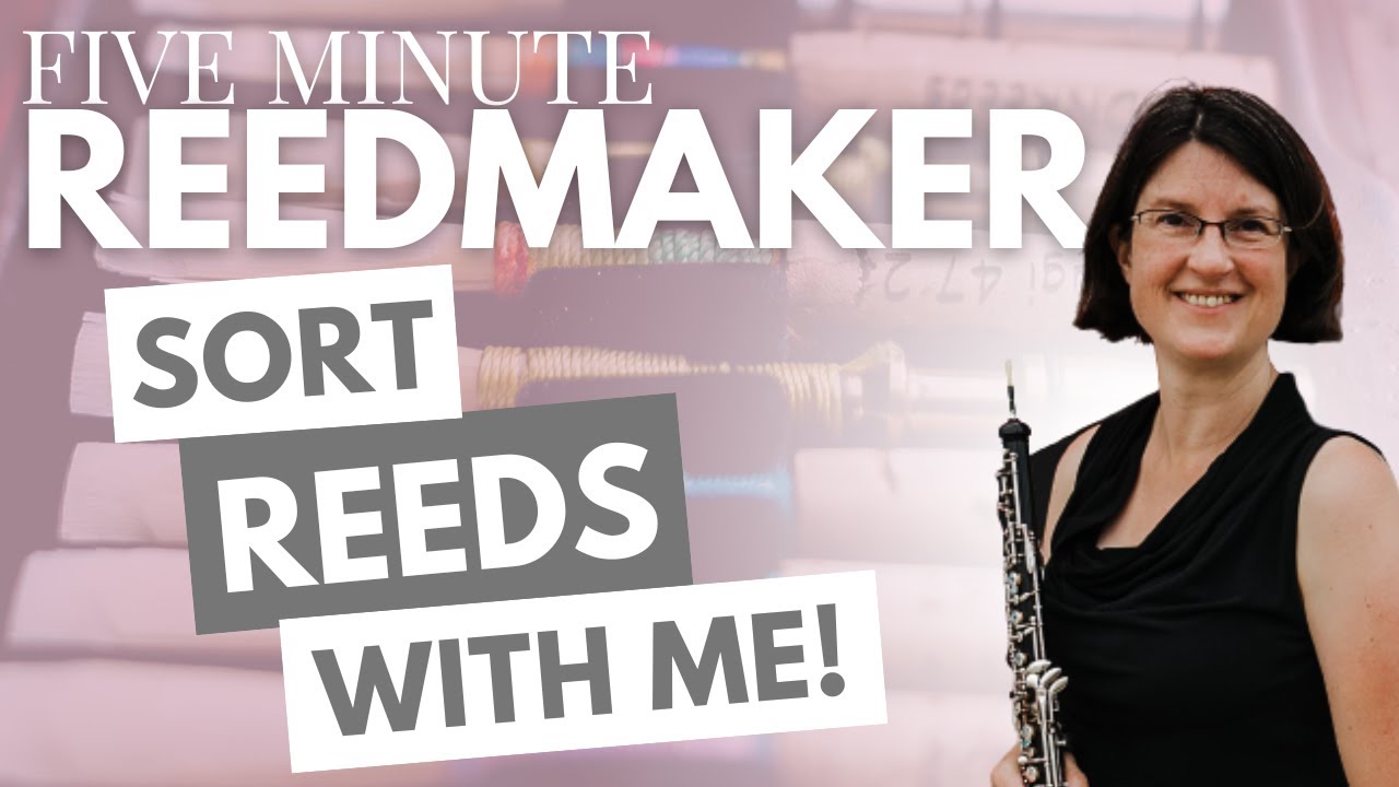 Five Minute Reedmaker: Sort Reeds With Me!