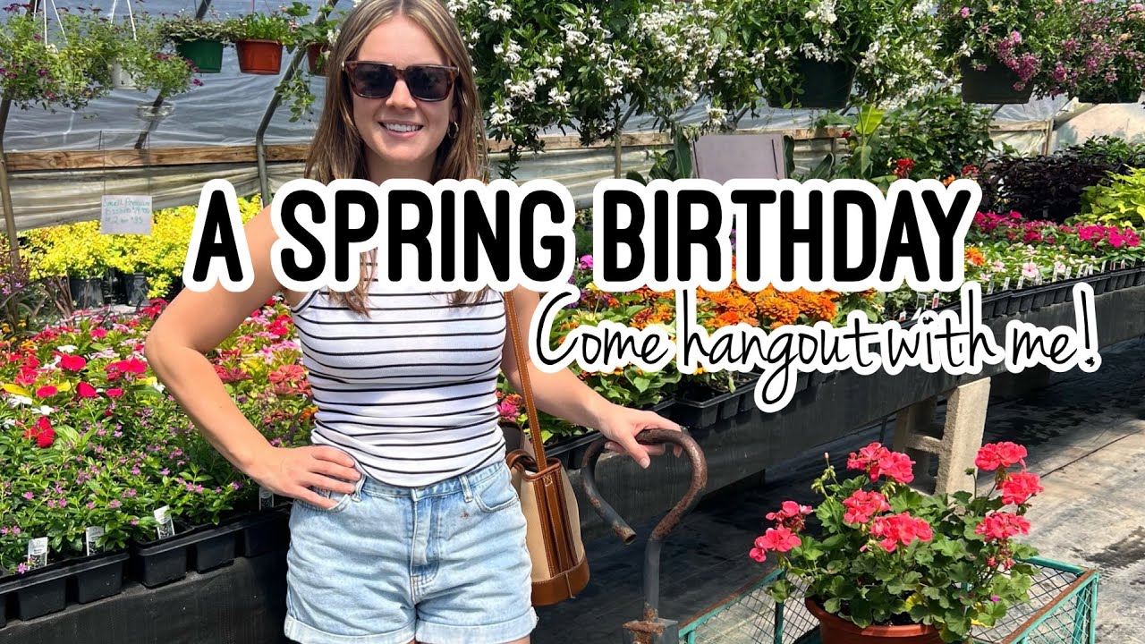 SPRING UPDATES/ BIRTHDAY VLOG 🌷