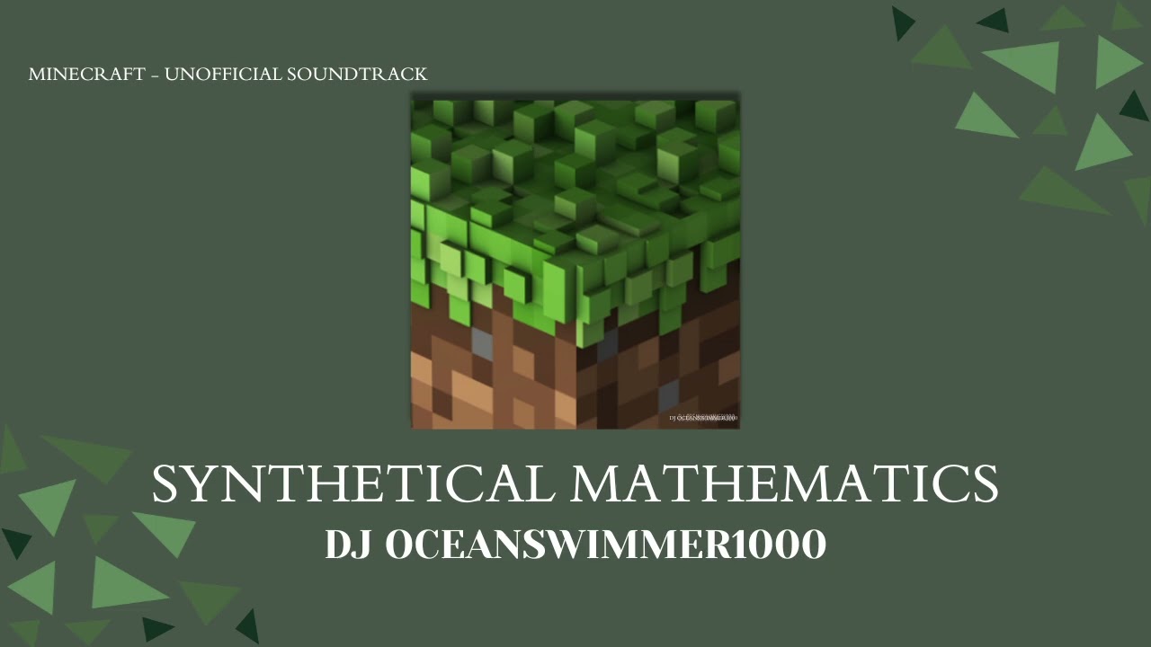 SYNTHETICAL MATHEMATICS - DJ OCEANSWIMMER1000S, MINECRAFT UNOFFICIAL SOUNDTRACK