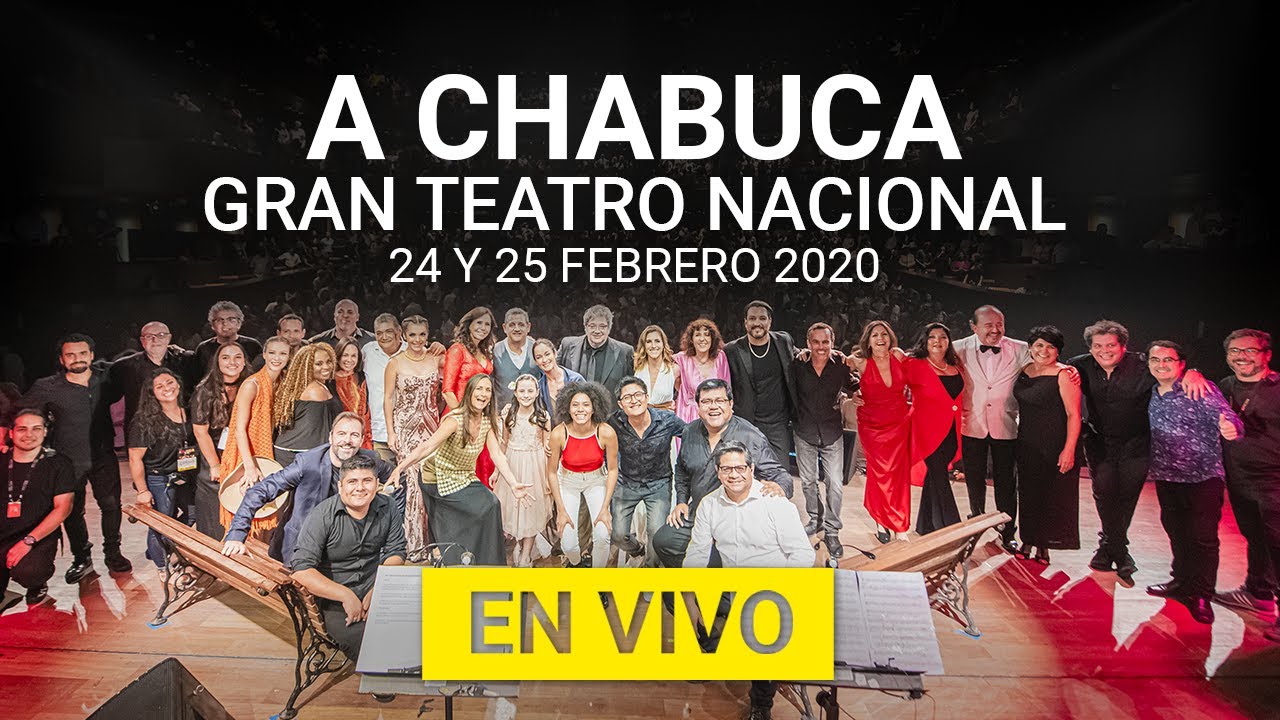 ¡A CHABUCA EN VIVO! - Gran Teatro Nacional [24 y 25 de febrero/2020]