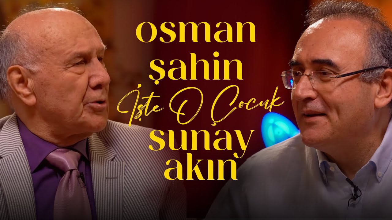 Osman Şahin | Sunay Akın ile İşte O Çocuk