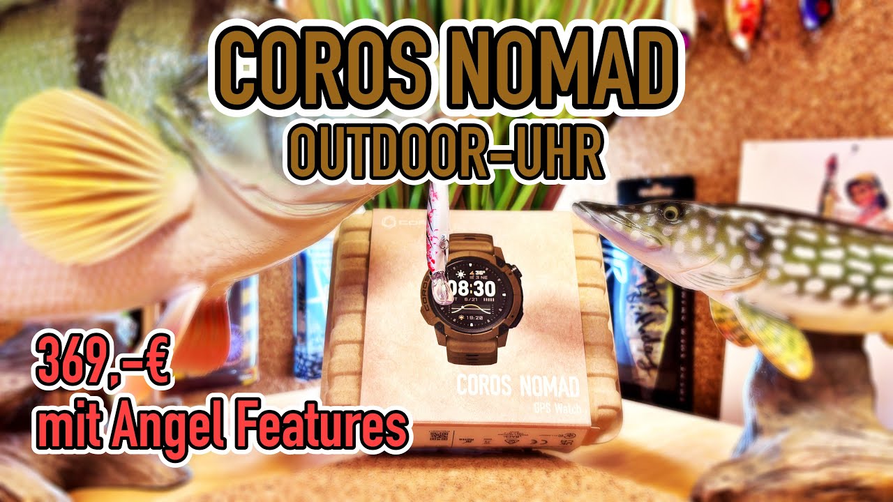 Die Uhr, die dir sagt wann du angeln sollst! COROS NOMAD Unboxing und erster Test