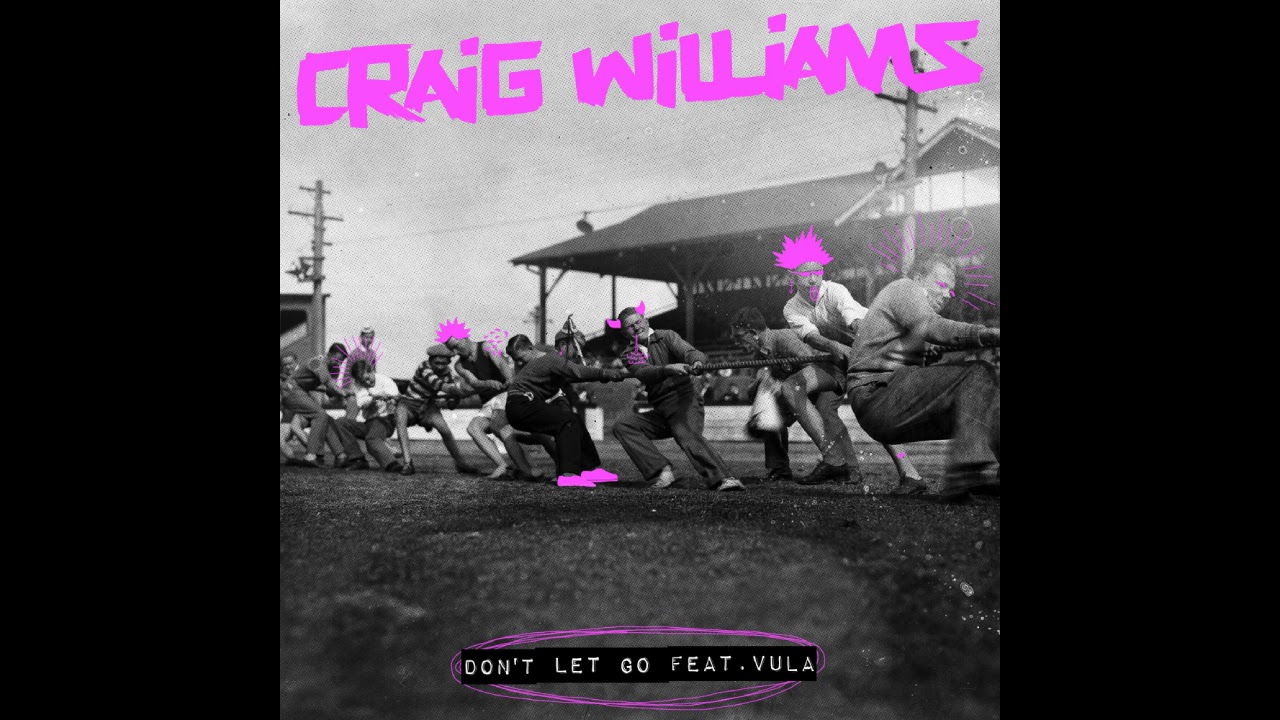 Craig Williams feat. Vula - Don't Let Go (Josh Butler Remix) [Snatch! Records]