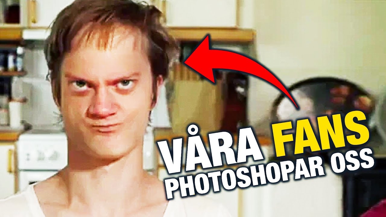 VÅRA FANS PHOTOSHOPAR OSS