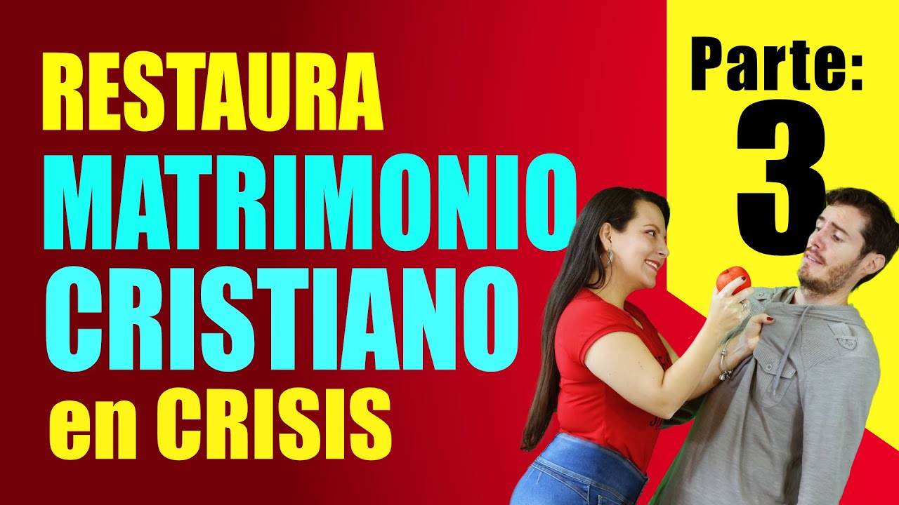 ❤️ RESTAURA un MATRIMONIO CRISTIANO en CRISIS PARTE 3