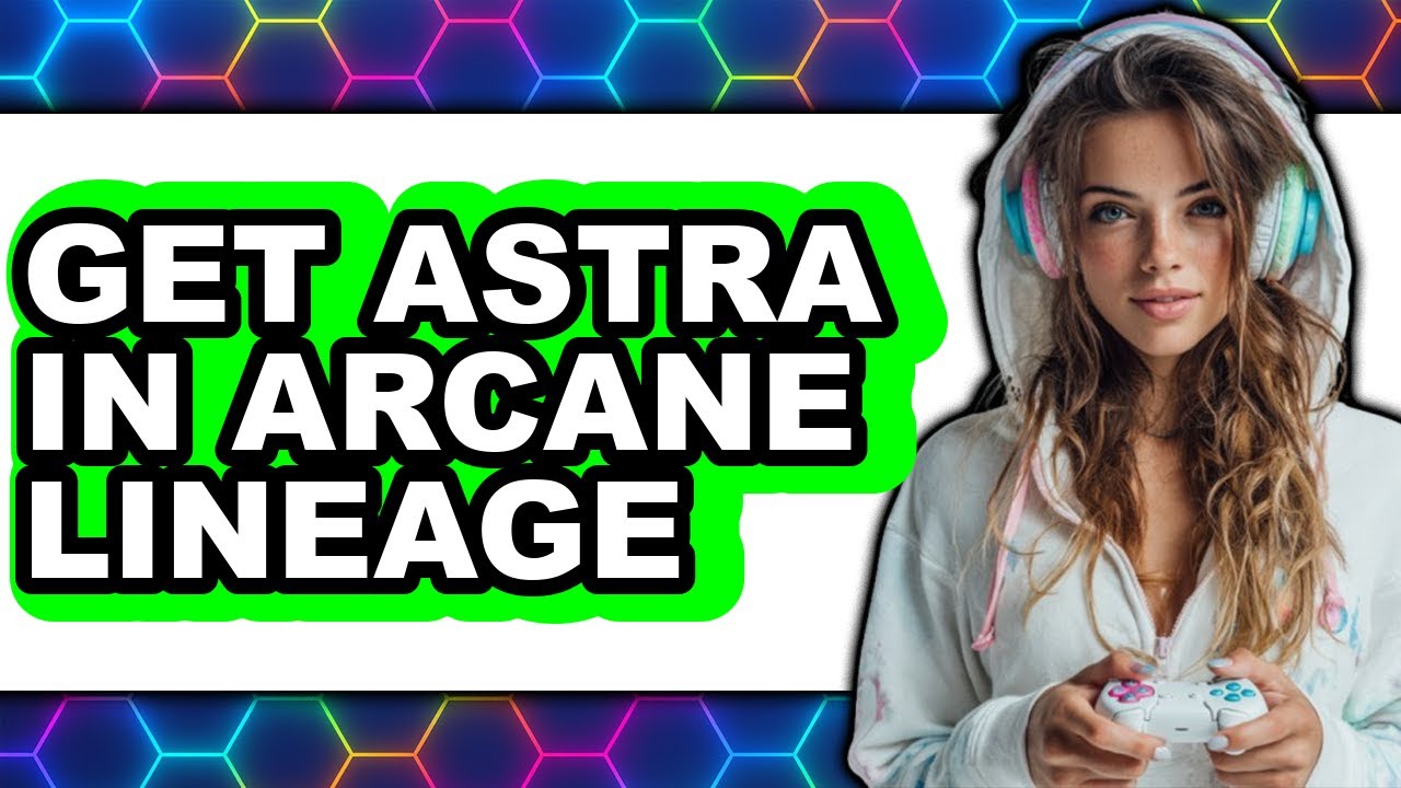 How to Get Astra in Arcane Lineage (New 2025)