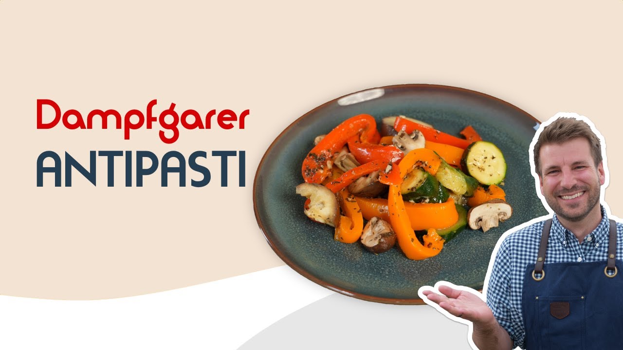 Leckere Antipasti mit dem Dampfgarer