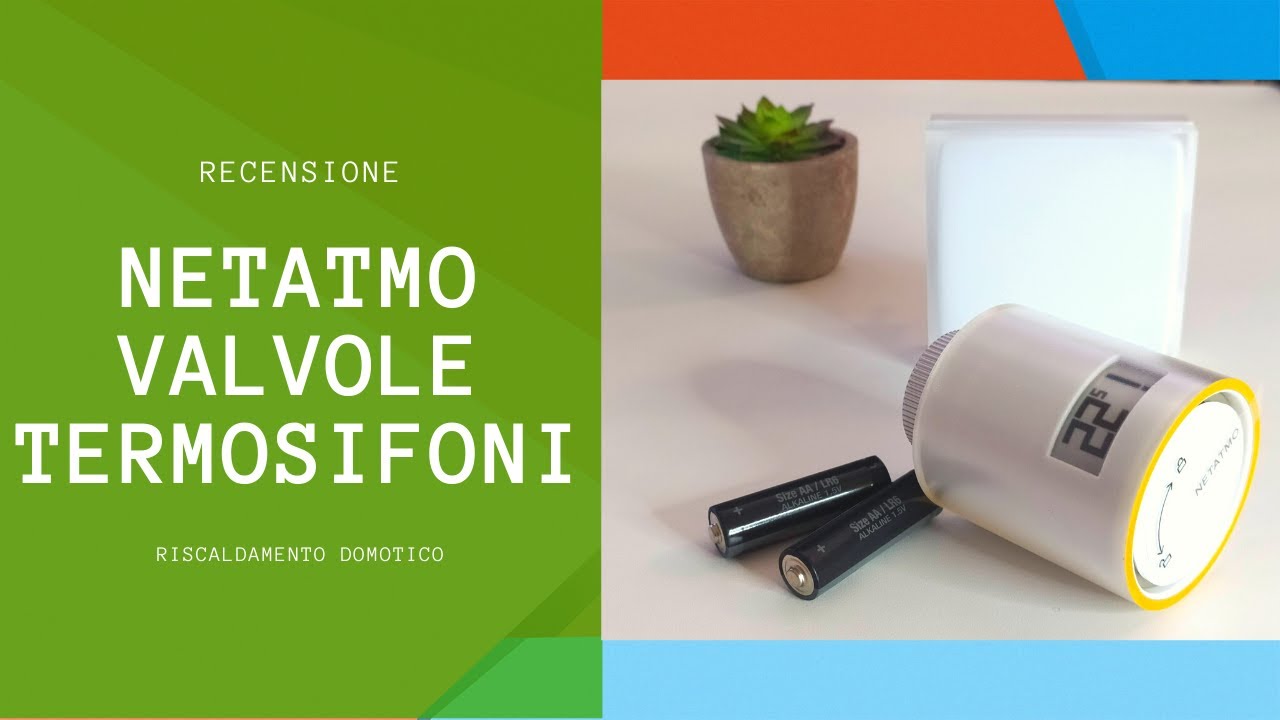 Netatmo valvole termostatiche smart, installazione e recensione