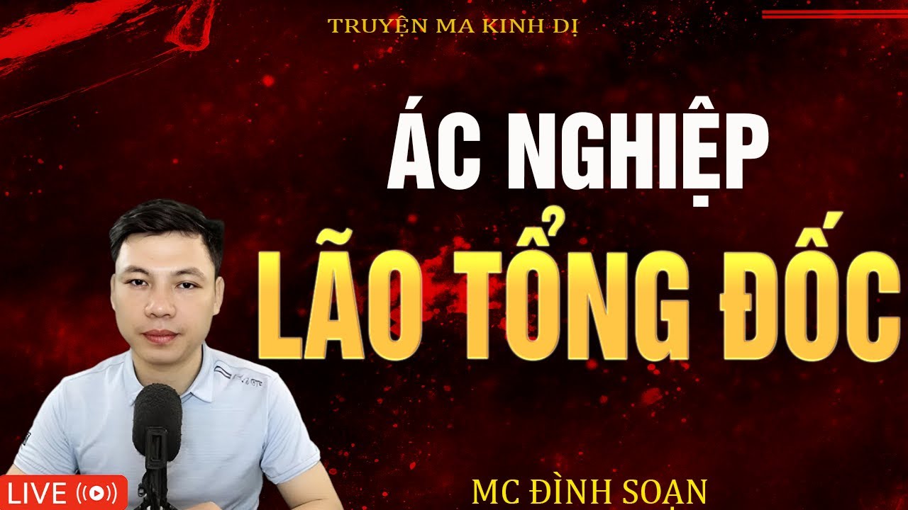 ÁC NGHIỆP LÃO TỔNG ĐỐC - Truyện Ma Kinh Dị  Tuyển Tập Truyện Ma Mc Đình Soạn Kể Hay Nhất 2025