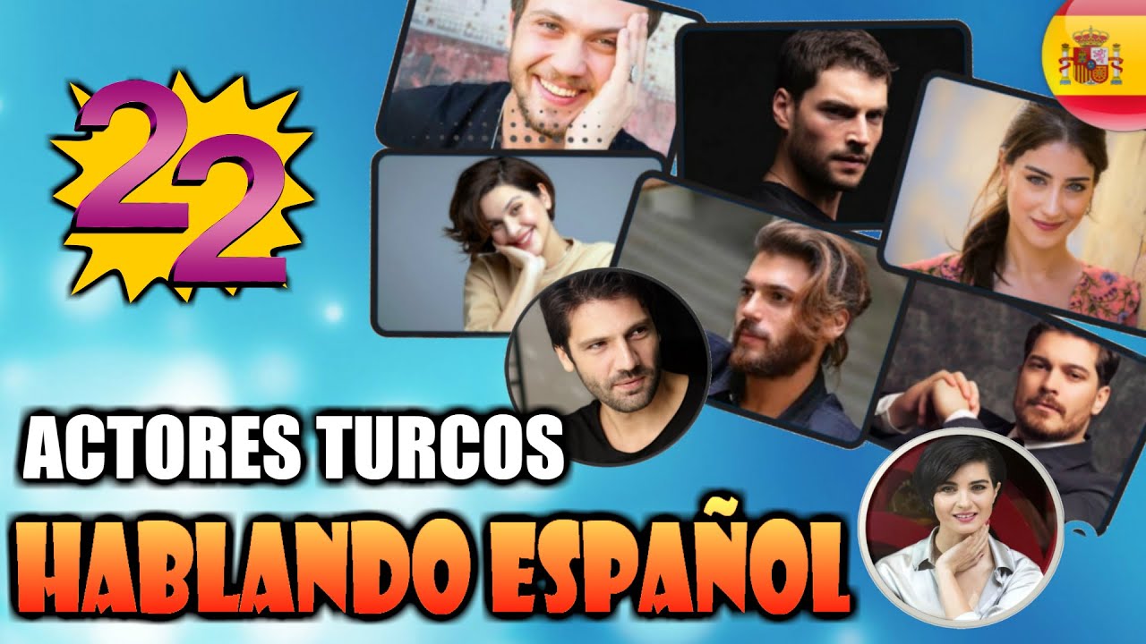 ¡22 Actores turcos hablando ESPAÑOL!
