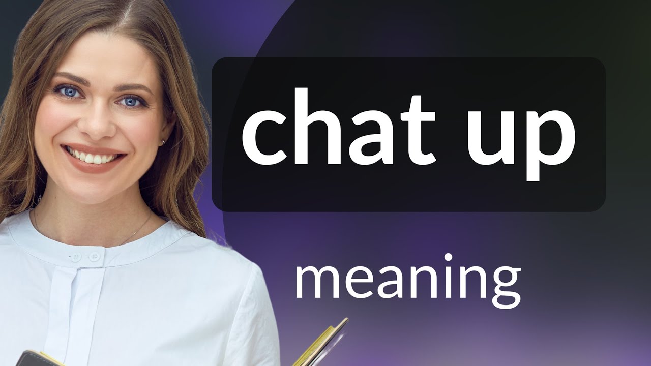 Chat up &bull; what is CHAT UP meaning