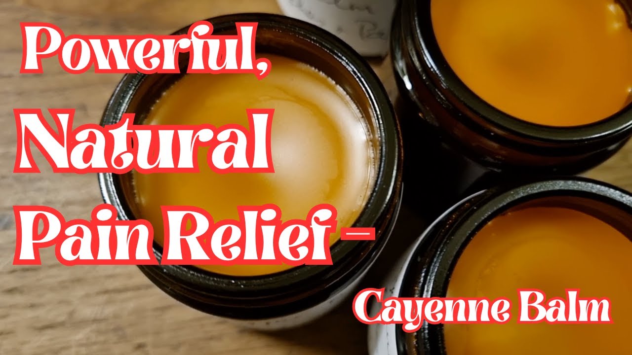 Powerful, Natural Pain Relief - Cayenne Balm