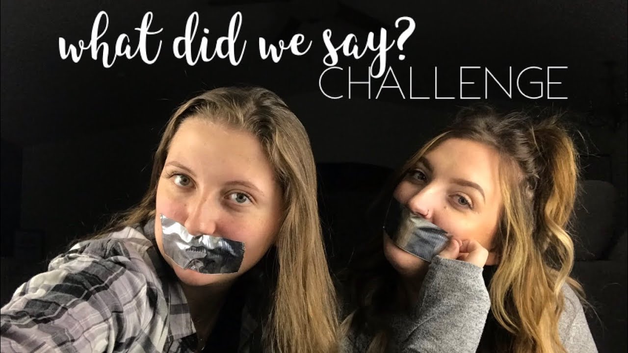 WHAT DID WE SAY? Challenge