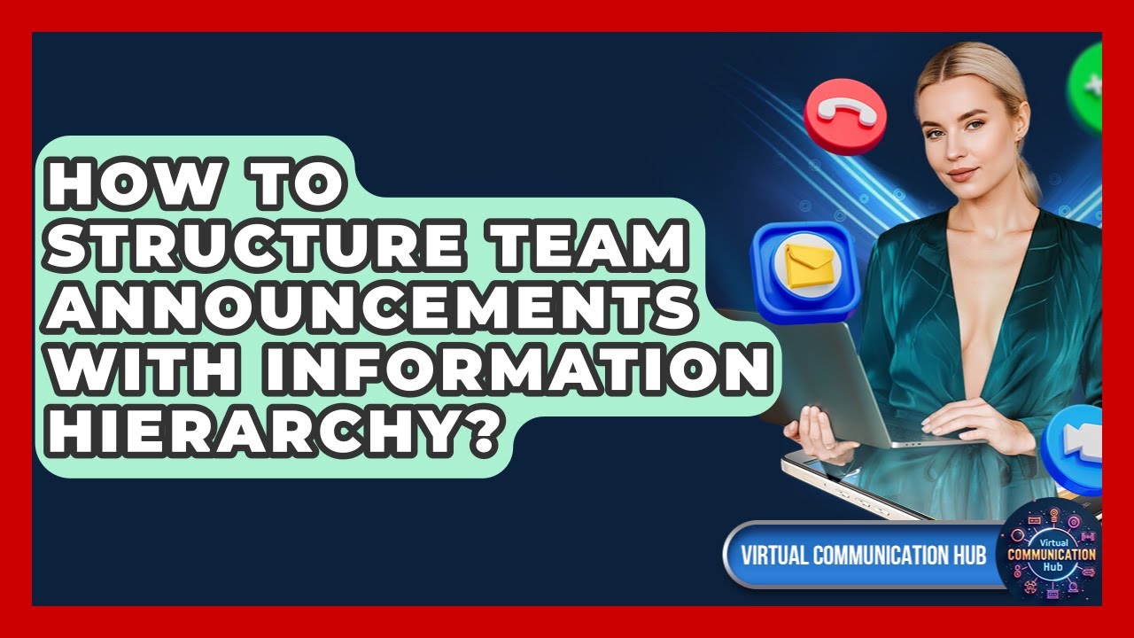 How To Structure Team Announcements With Information Hierarchy? - Virtual Communication Hub