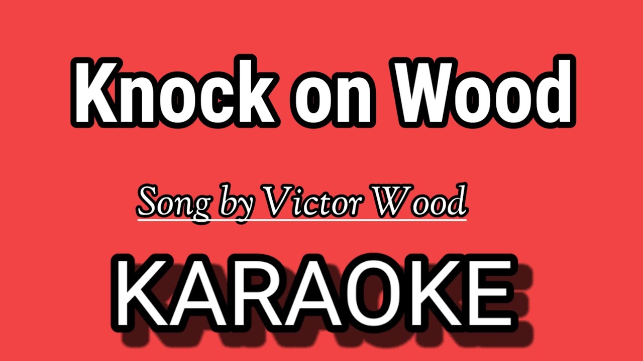Knock on Wood KARAOKE | Song by Victor Wood