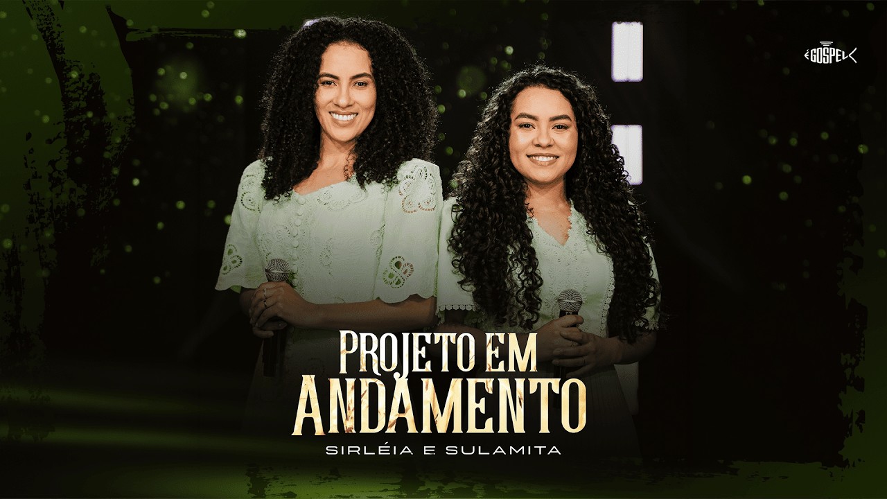 Sirléia e Sulamita  - Projeto em Andamento | Clipe Oficial