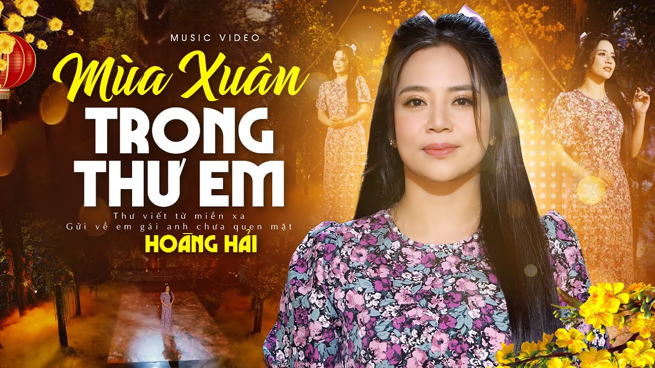 NHẠC XUÂN GIÁP THÌN 2024 MỚI NHẤT - Mùa Xuân Trong Thư Em | Hoàng Hải Official 4K MV