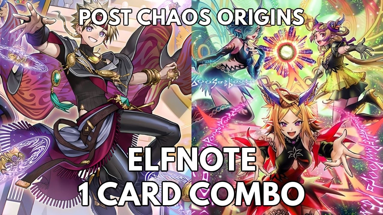 Elfnote 1 card combo post Chaos Origins (CORI) TCG 2026 Yugioh
