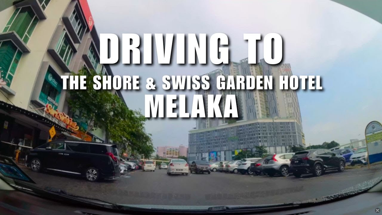 Driving to The Shore Hotel & Residences and Swiss Garden Hotel Melaka (4K)